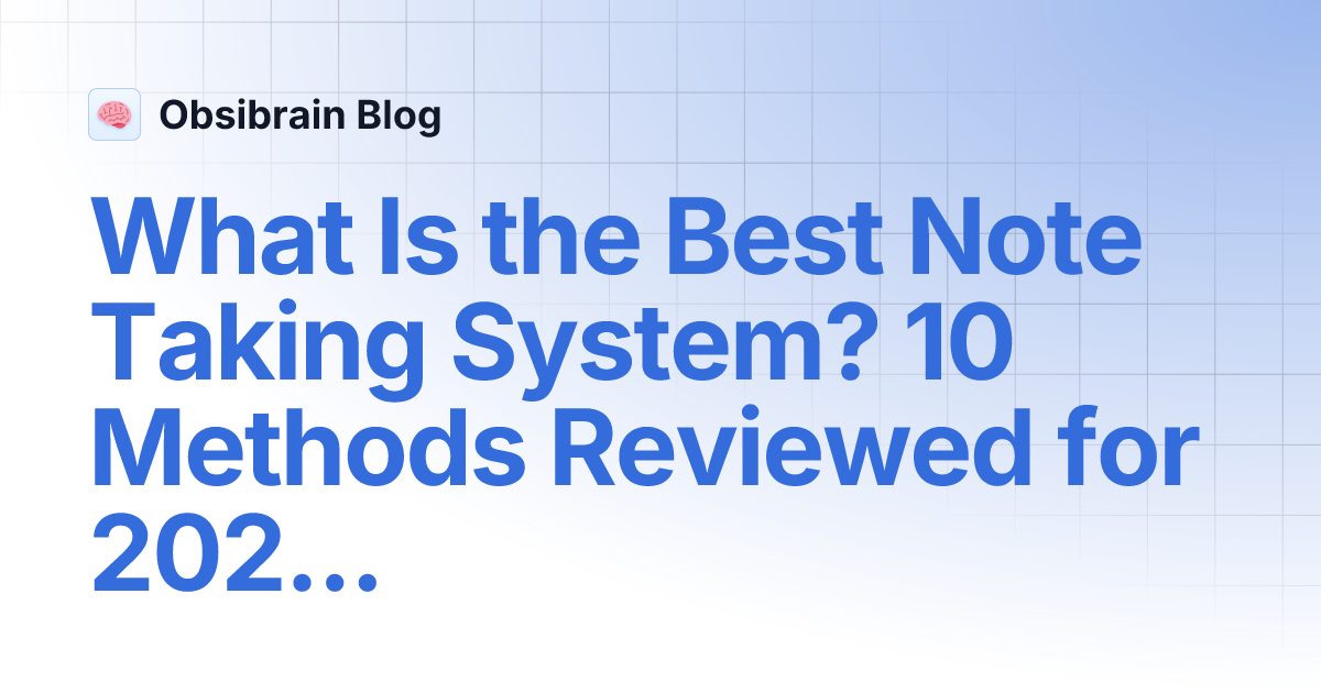 What Is the Best Note Taking System? 10 Methods Reviewed for 2025
