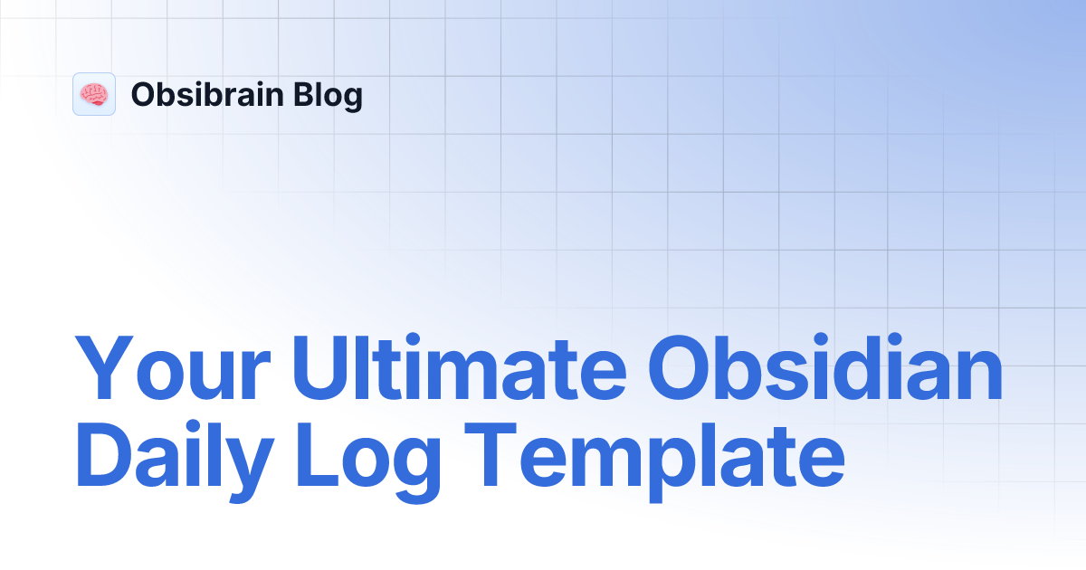 Your Ultimate Obsidian Daily Log Template