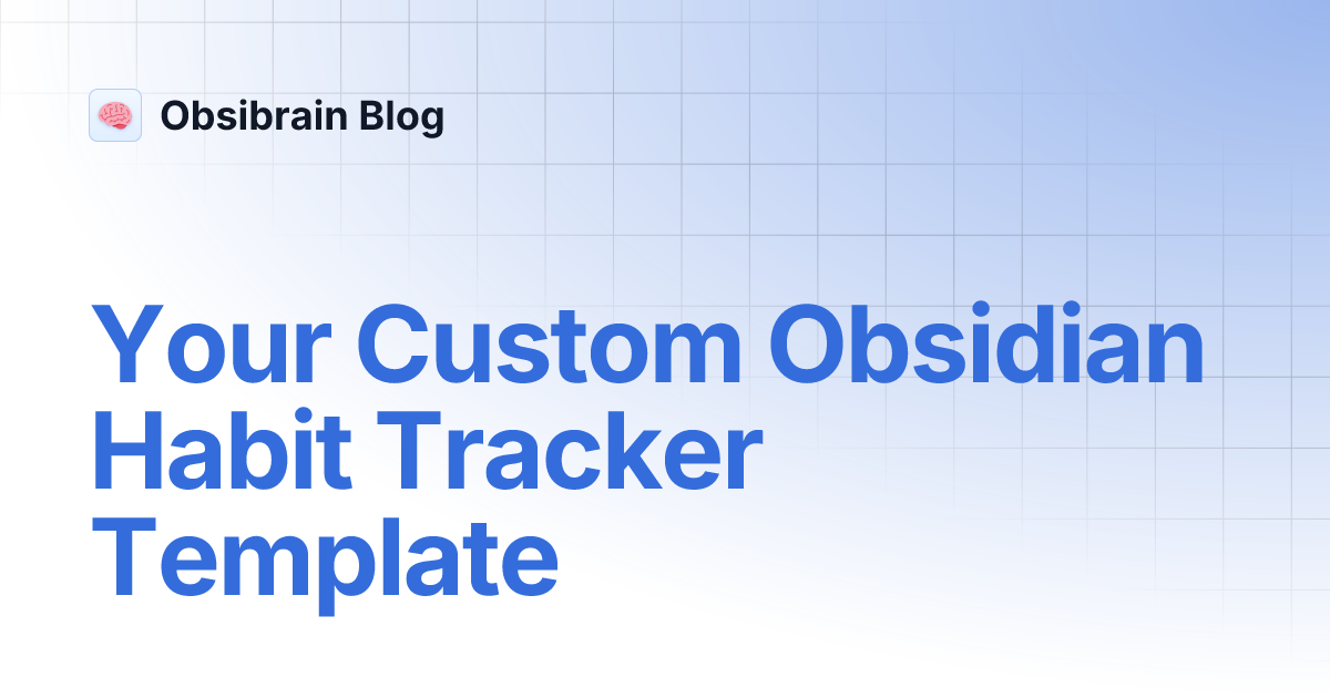Your Custom Obsidian Habit Tracker Template
