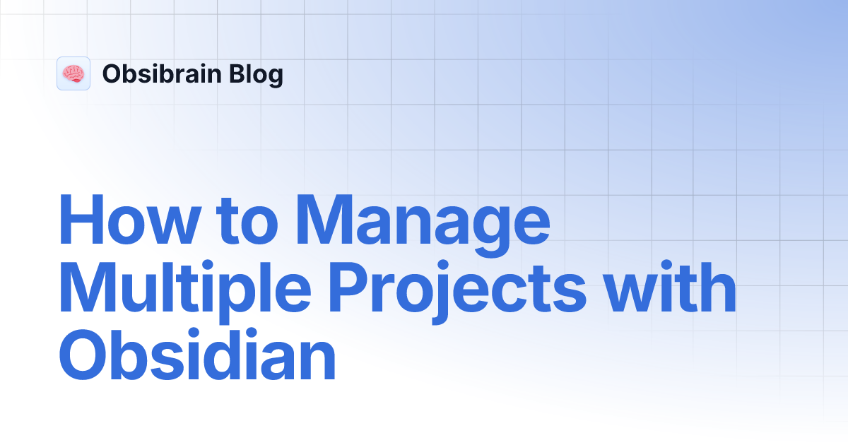How to Manage Multiple Projects with Obsidian