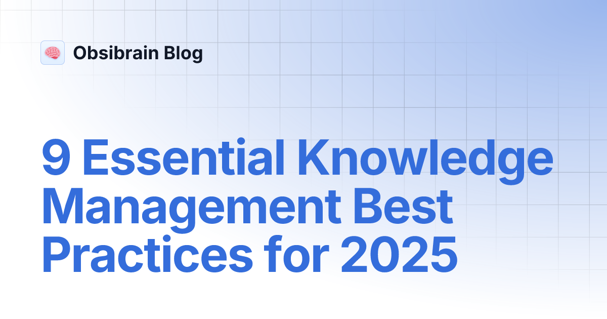 9 Essential Knowledge Management Best Practices for 2025