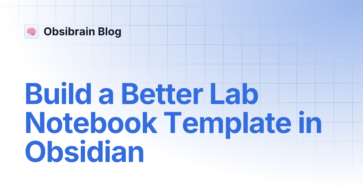 Build a Better Obsidian Lab Notebook Template