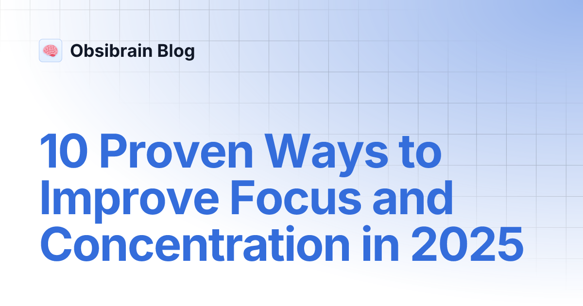 10 Proven Ways to Improve Focus and Concentration in 2025