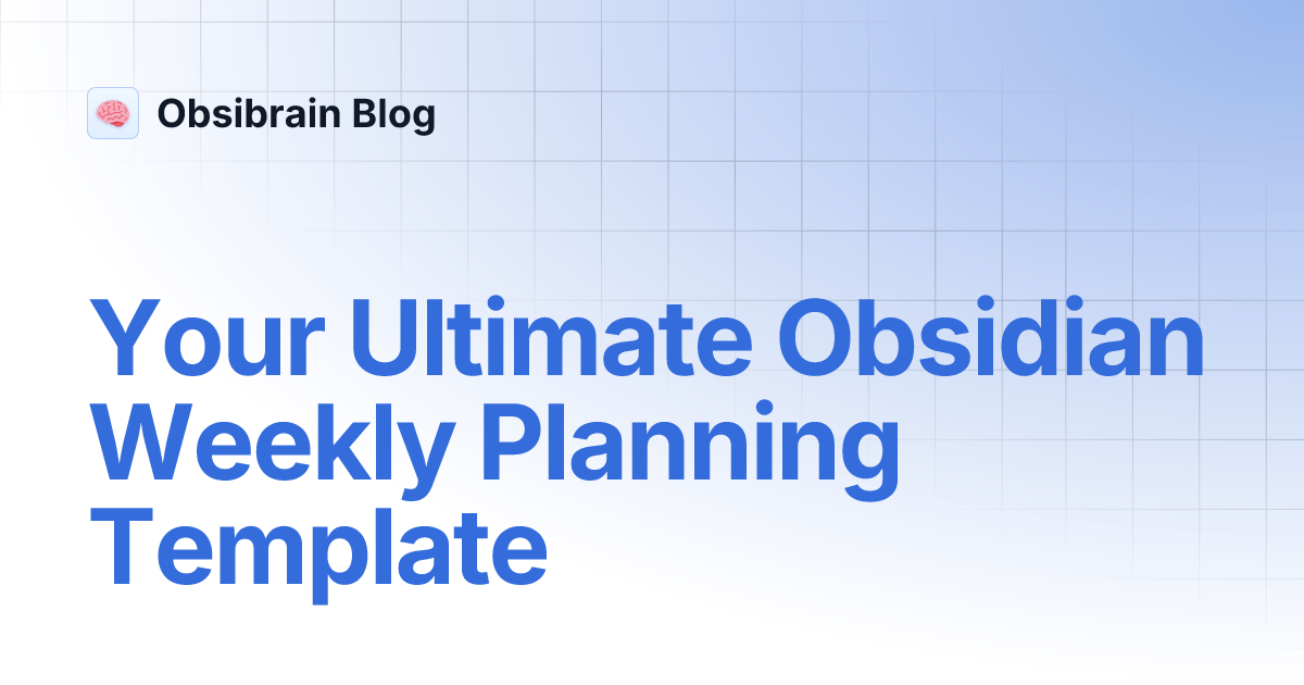 Your Ultimate Obsidian Weekly Planning Template