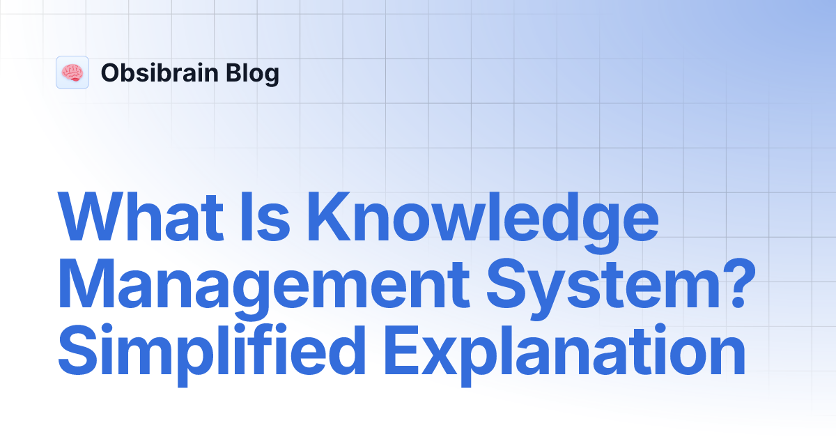 What Is Knowledge Management System? Simplified Explanation